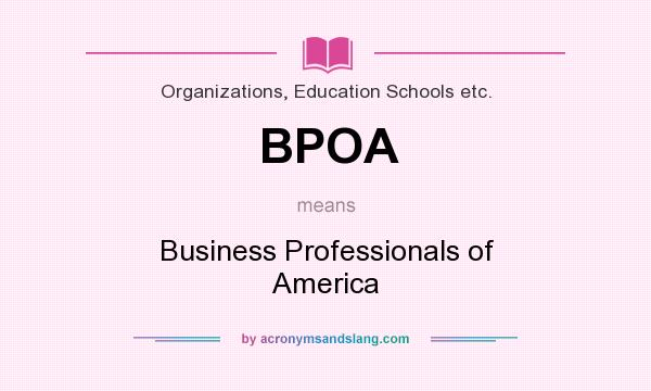 What does BPOA mean? It stands for Business Professionals of America