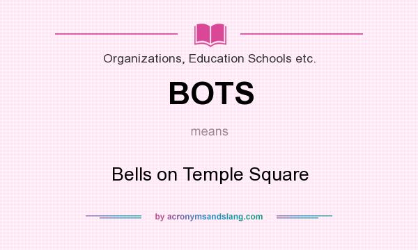 What does BOTS mean? It stands for Bells on Temple Square