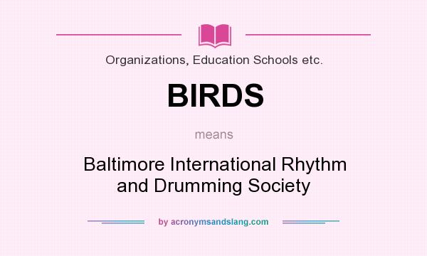 What does BIRDS mean? It stands for Baltimore International Rhythm and Drumming Society