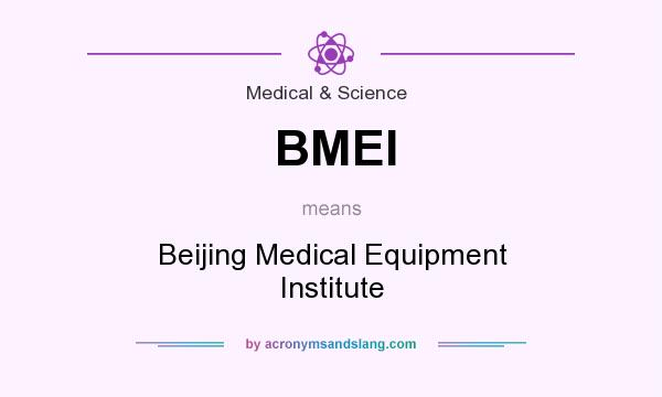 What does BMEI mean? It stands for Beijing Medical Equipment Institute