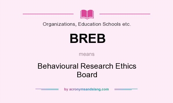 What does BREB mean? It stands for Behavioural Research Ethics Board