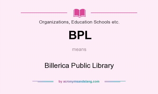 What does BPL mean? It stands for Billerica Public Library