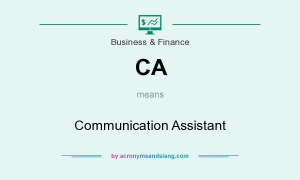 What does CA mean? It stands for Communication Assistant
