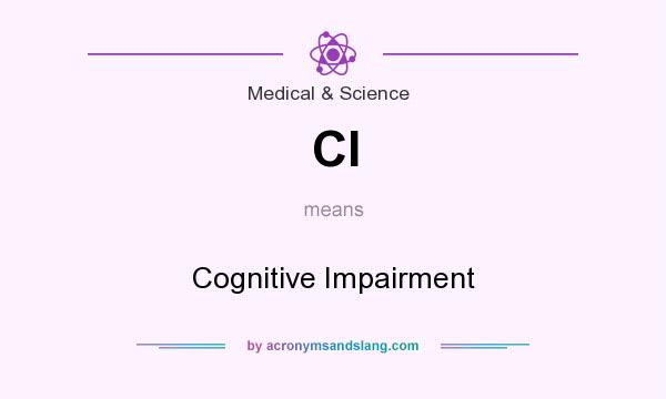 What does CI mean? It stands for Cognitive Impairment