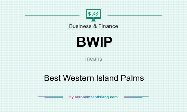 What does BWIP mean? It stands for Best Western Island Palms