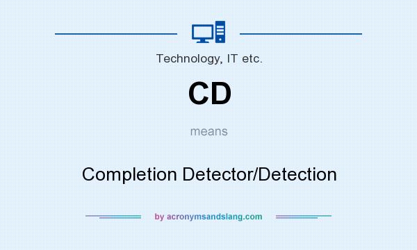 What does CD mean? It stands for Completion Detector/Detection