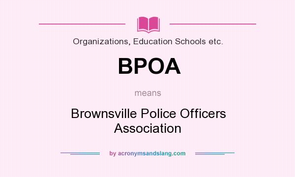 What does BPOA mean? It stands for Brownsville Police Officers Association