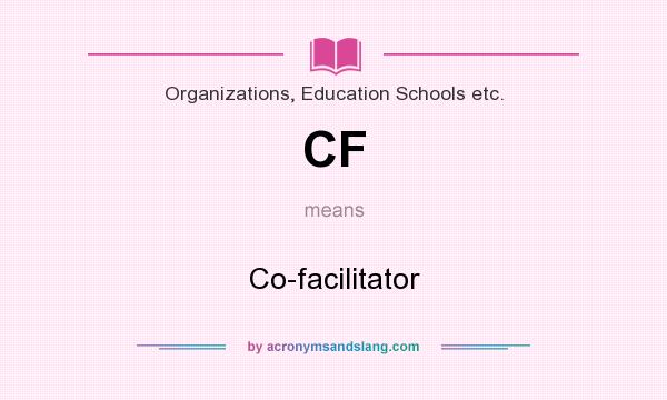 What does CF mean? It stands for Co-facilitator