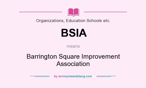 What does BSIA mean? It stands for Barrington Square Improvement Association