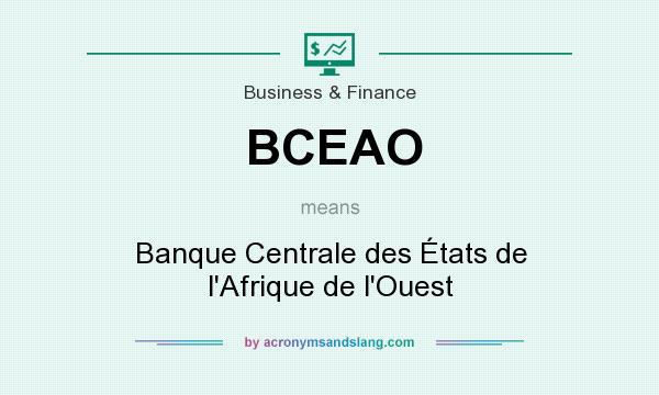 What does BCEAO mean? It stands for Banque Centrale des États de l`Afrique de l`Ouest
