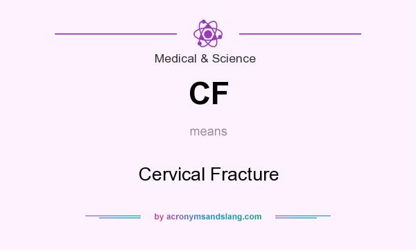 What does CF mean? It stands for Cervical Fracture