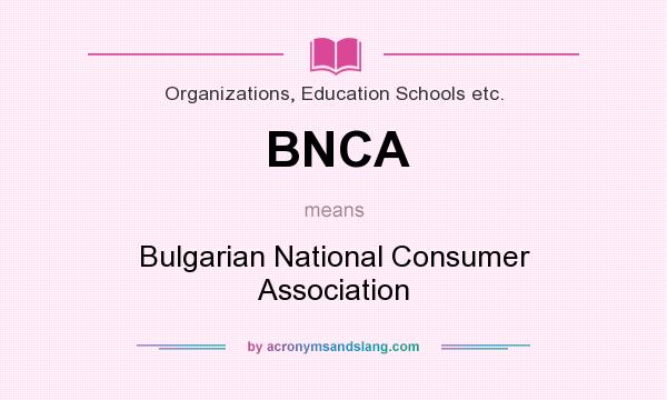 What does BNCA mean? It stands for Bulgarian National Consumer Association