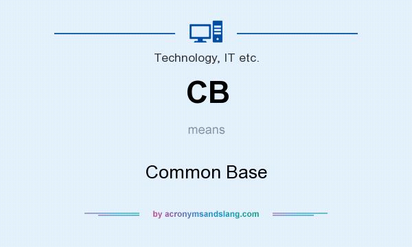 What does CB mean? It stands for Common Base