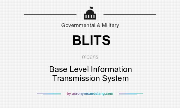 What does BLITS mean? It stands for Base Level Information Transmission System