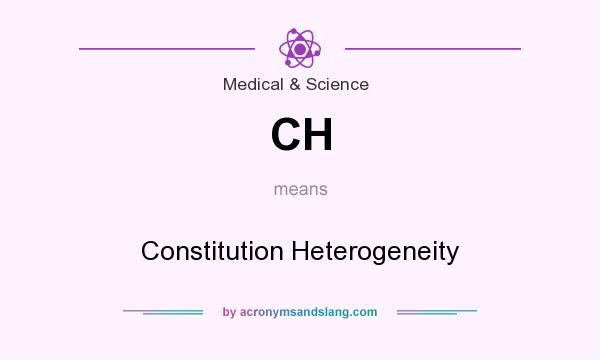 What does CH mean? It stands for Constitution Heterogeneity