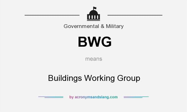 What does BWG mean? It stands for Buildings Working Group