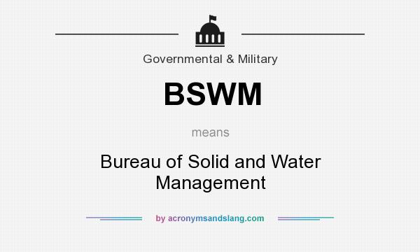 What does BSWM mean? It stands for Bureau of Solid and Water Management