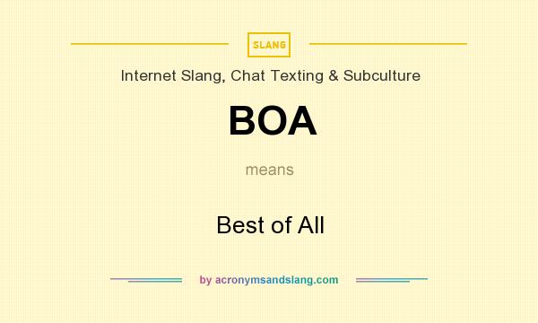 What does BOA mean? It stands for Best of All