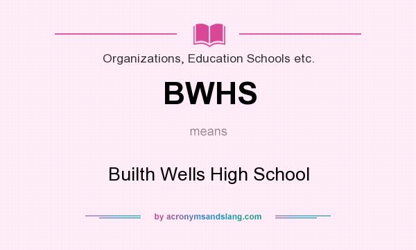 What does BWHS mean? It stands for Builth Wells High School