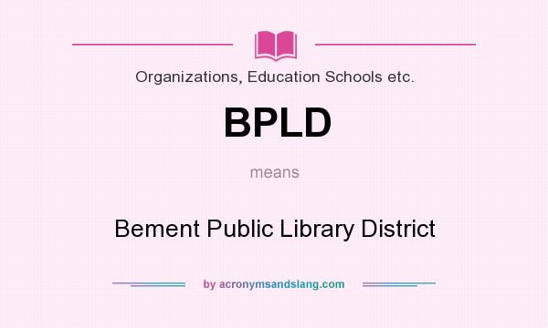 What does BPLD mean? It stands for Bement Public Library District