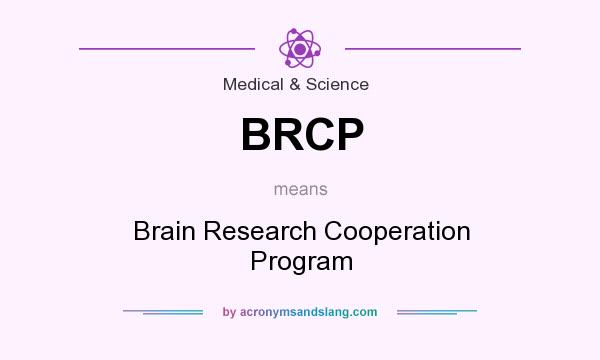 What does BRCP mean? It stands for Brain Research Cooperation Program