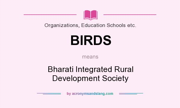 What does BIRDS mean? It stands for Bharati Integrated Rural Development Society