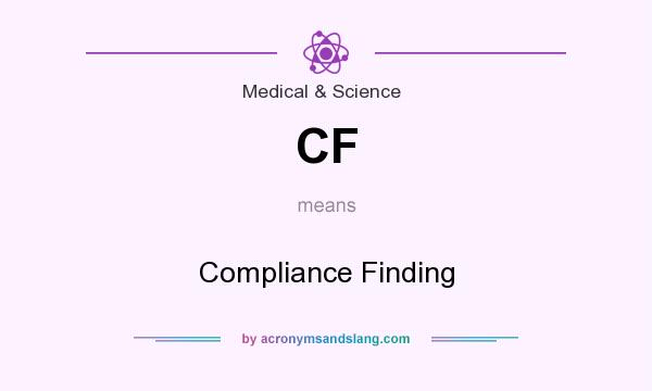 What does CF mean? It stands for Compliance Finding