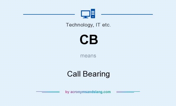 What does CB mean? It stands for Call Bearing