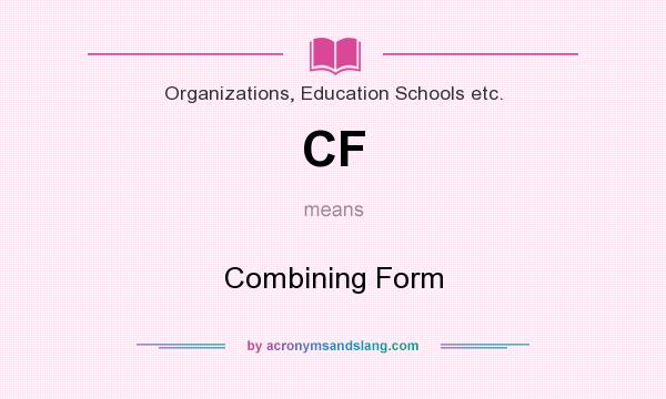 What does CF mean? It stands for Combining Form
