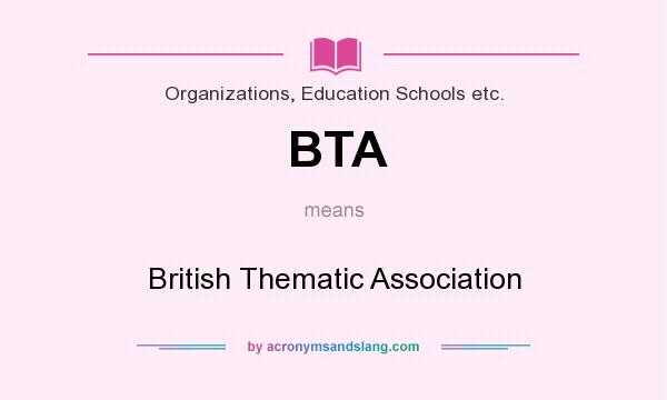 What does BTA mean? It stands for British Thematic Association