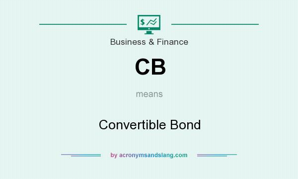 What does CB mean? It stands for Convertible Bond
