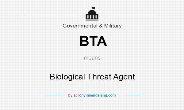 What does BTA mean? It stands for Biological Threat Agent