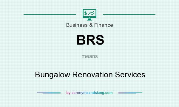 What does BRS mean? It stands for Bungalow Renovation Services