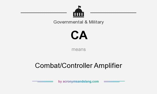 What does CA mean? It stands for Combat/Controller Amplifier