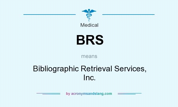 What does BRS mean? It stands for Bibliographic Retrieval Services, Inc.