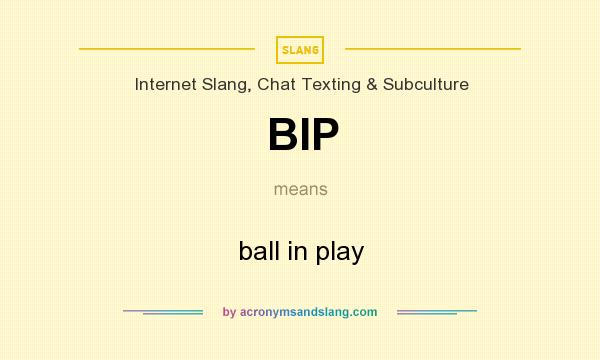 What does BIP mean? It stands for ball in play
