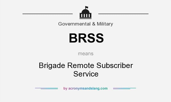 What does BRSS mean? It stands for Brigade Remote Subscriber Service