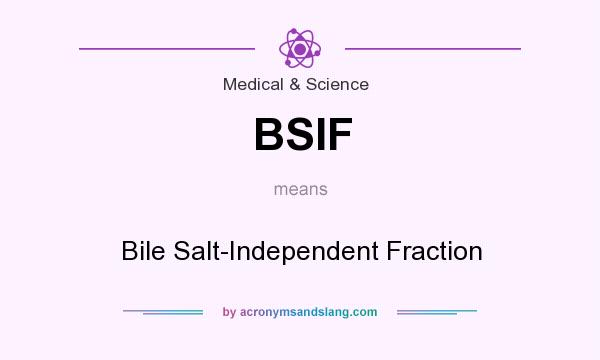 What does BSIF mean? It stands for Bile Salt-Independent Fraction