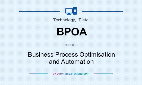 What does BPOA mean? It stands for Business Process Optimisation and Automation