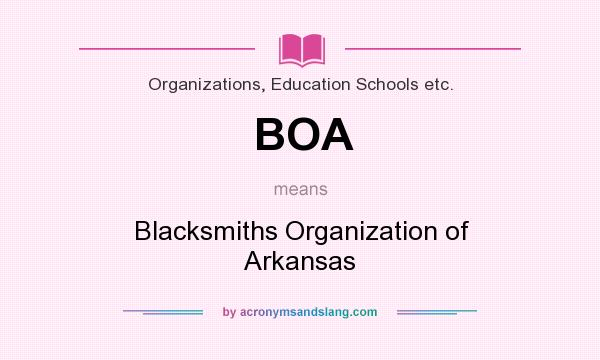 What does BOA mean? It stands for Blacksmiths Organization of Arkansas