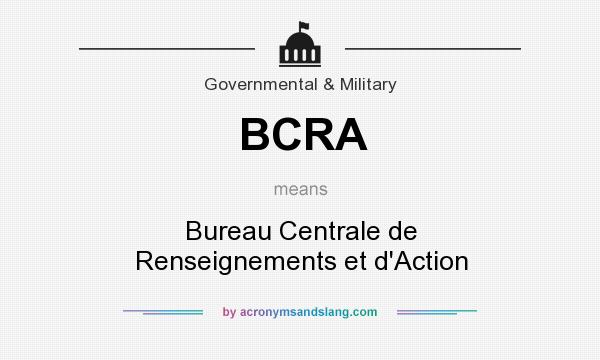 What does BCRA mean? It stands for Bureau Centrale de Renseignements et d`Action
