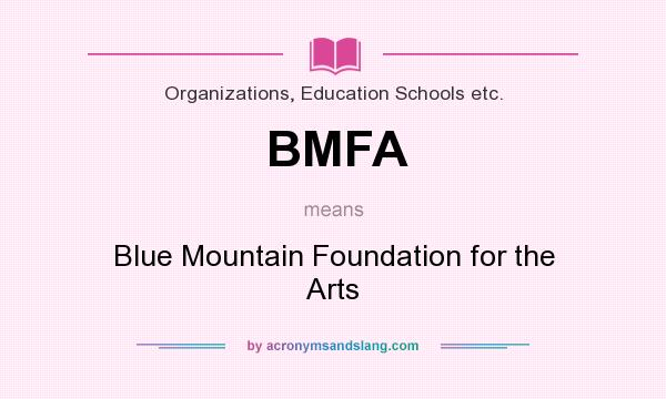 What does BMFA mean? It stands for Blue Mountain Foundation for the Arts