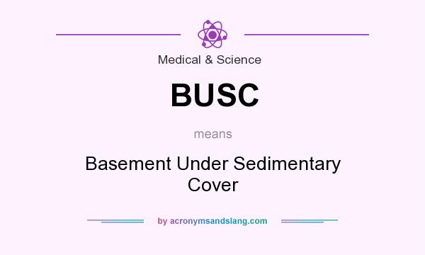 What does BUSC mean? It stands for Basement Under Sedimentary Cover