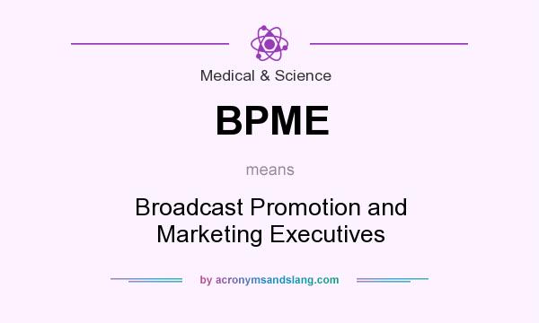 What does BPME mean? It stands for Broadcast Promotion and Marketing Executives