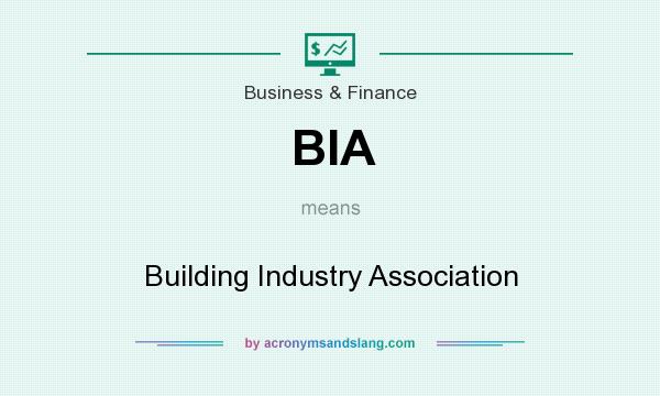 What does BIA mean? It stands for Building Industry Association