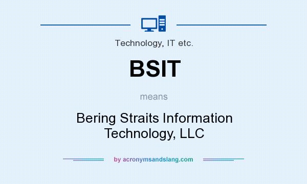 What does BSIT mean? It stands for Bering Straits Information Technology, LLC