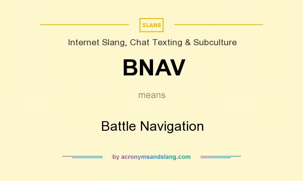 What does BNAV mean? It stands for Battle Navigation