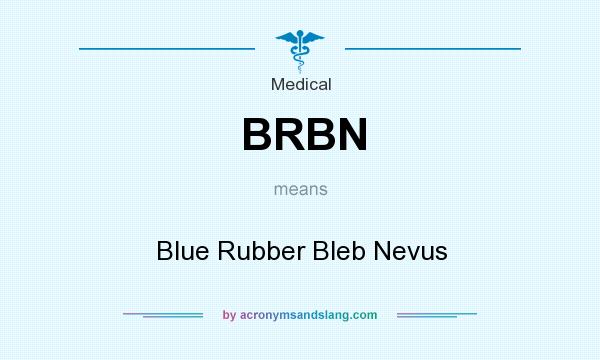 What does BRBN mean? It stands for Blue Rubber Bleb Nevus