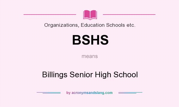 What does BSHS mean? It stands for Billings Senior High School