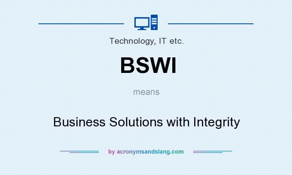 What does BSWI mean? It stands for Business Solutions with Integrity